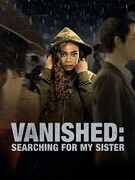 Исчезнувшая: В поисках сестры / Vanished: Searching for My Sister